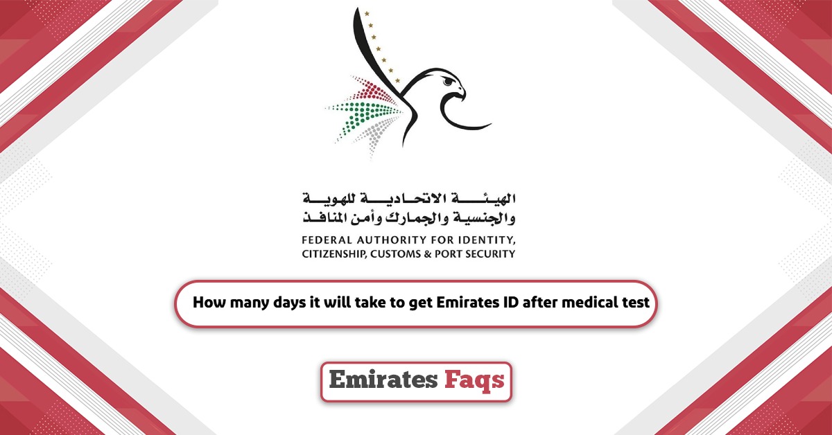 How many days it will take to get Emirates ID after medical test?