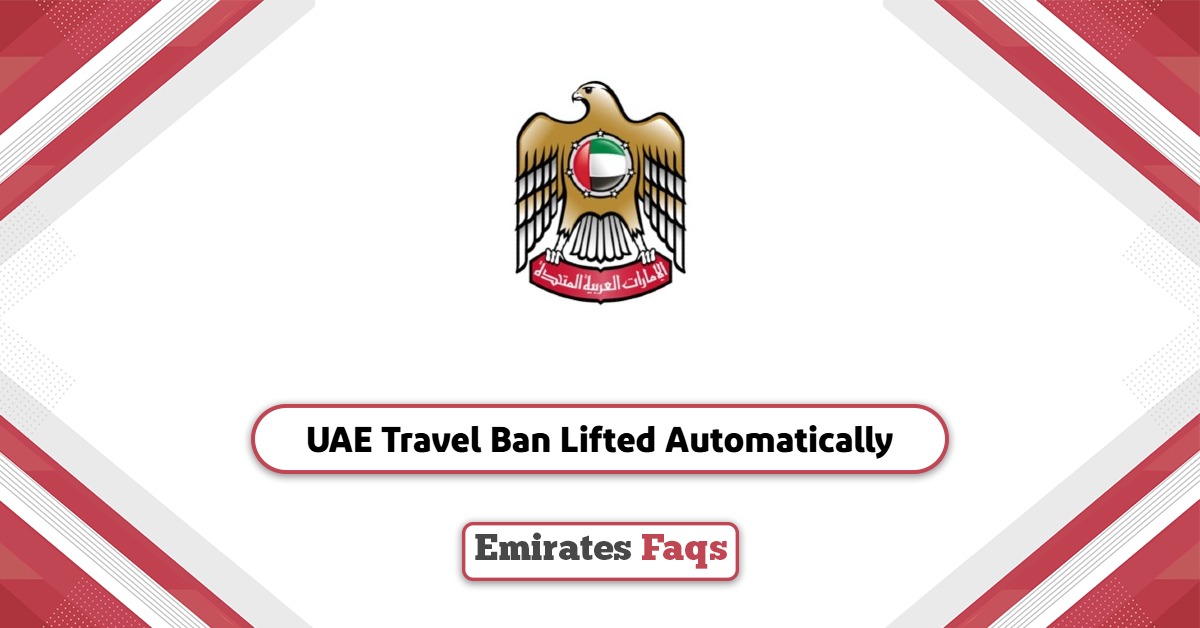 UAE Travel Ban Lifted Automatically: What You Need to Know