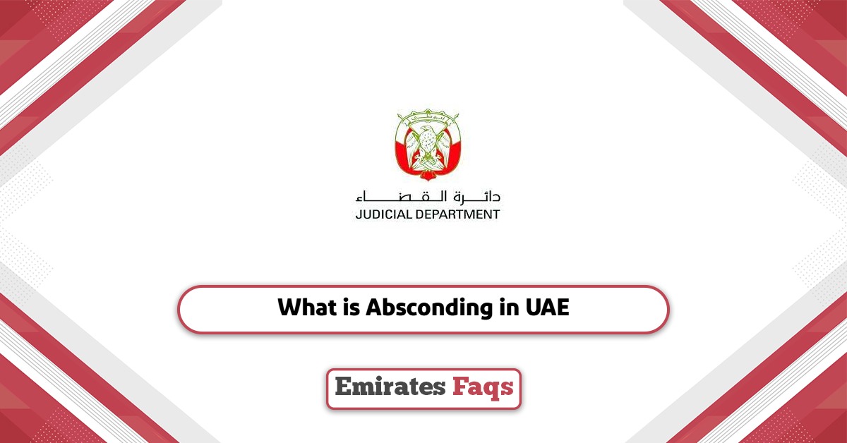 What is Absconding in UAE? A Comprehensive Guide 2025