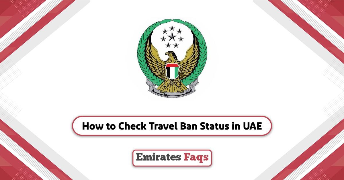 How to Check Travel Ban Status in UAE? A 4-Step Procedure